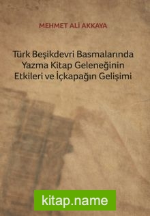 Türk Beşikdevri Basmalarında Yazma Kitap Geleneğinin Etkileri ve İçkapağın Gelişimi