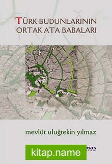 Türk Budunlarının Ortak Ata Babaları