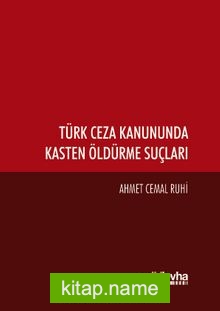 Türk Ceza Kanununda Kasten Öldürme Suçları