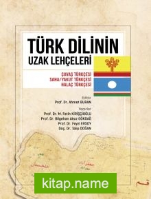 Türk Dilinin Uzak Lehçeleri  Çuvaş Türkçesi, Saha/Yakut Türkçesi, Halaç Türkçe