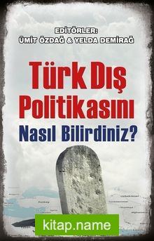 Türk Dış Politikasını Nasıl Bilirdiniz?