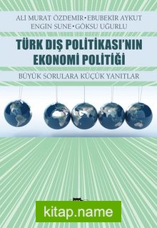 Türk Dış Politikası’nın Ekonomi Politiği  Büyük Sorulara Küçük Yanıtlar