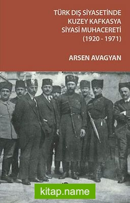 Türk Dış Siyasetinde Kuzey Kafkasya Siyasi Muhacereti (1920-1971)