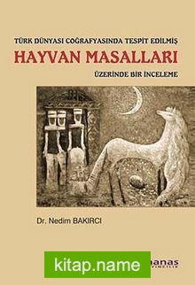 Türk Dünyası Coğrafyasında Tespit Edilmiş Hayvan Masalları Üzerine Bir İnceleme