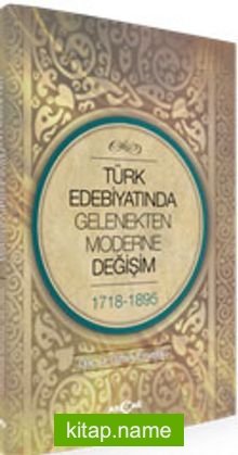 Türk Edebiyatında Gelenekten Moderne Değişim