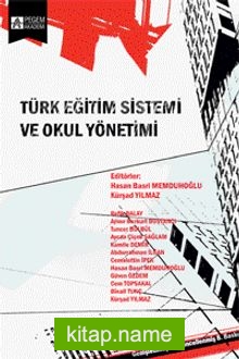 Türk Eğitim Sistemi ve Okul Yönetimi (Edit. Hasan Basri Memduhoğlu – Kürşad Yılmaz)