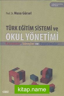 Türk Eğitim Sistemi ve Okul Yönetimi Kavramlar,Süreçler ve Uygulamalar