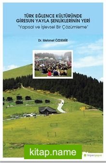 Türk Eğlence Kültüründe Giresun Yayla Şenliklerinin Yeri (Yapısal ve İşlevsel Bir Çözümleme)