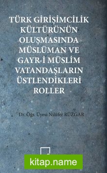 Türk Girişimcilik Kültürünün Oluşmasında Müslüman ve Gayr-i Müslim Vatandaşların Üstlendikleri Roller