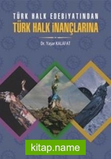 Türk Halk Edebiyatından Türk Halk İnançlarına