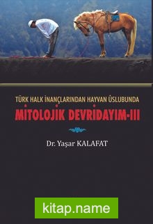 Türk Halk İnançlarından Hayvan Üslubuna Mitolojik Devirdayım 3