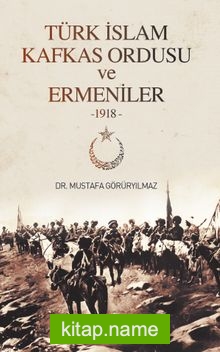 Türk İslam Kafkas Ordusu ve Ermeniler (1918)