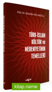 Türk İslam Kültür ve Medeniyetinin Temelleri