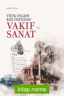 Türk-İslam Kültüründe Vakıf ve Sanat