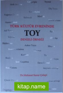 Türk Kültür Evreninde Toy  Denizli Örneği