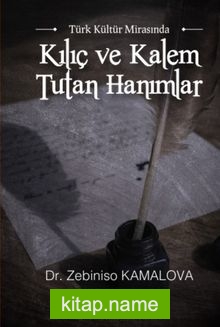 Türk Kültür Mirasında Kılıç ve Kalem Tutan Hanımlar