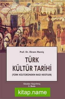 Türk Kültür Tarihi Türk Kültüründen Bazı Kesitler