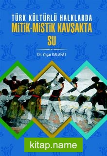 Türk Kültürlü Halklarda Mitik-Mistik Kavşakta Su