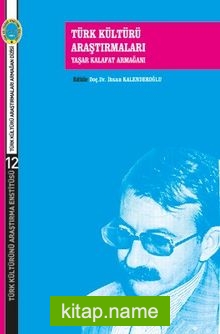 Türk Kültürü Araştırmaları Yaşar Kalafat Armağanı