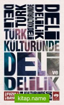 Türk Kültüründe Deli ve Delilik