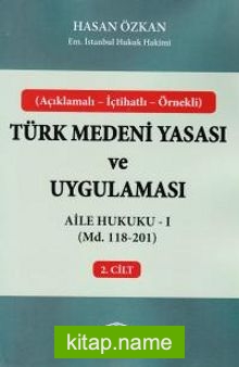 Türk Medeni Yasası ve Uygulaması 2. Cilt Aile Hukuku 1 (Md. 118-201)