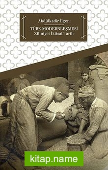 Türk Modernleşmesi – Zihniyet İktisat Tarih
