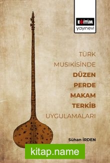 Türk Musikisinde Düzen, Perde, Makam, Terkib Uygulamaları