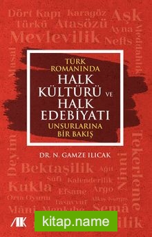 Türk Romanında Halk Kültürü ve Halk Edebiyatı Unsurlarına Bir Bakış