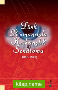 Türk Romanında Kıskançlık Sendromu (1896-1949)