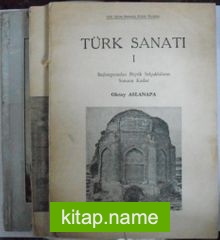 Türk Sanatı / 3 cilt (1. Cilt: Başlangıcından Büyük Selçukluların Sonuna Kadar. 2. Cilt: Anadolu Selçuklularından Beylikler Devrinin Sonuna Kadar. 3. Cilt: Yüzyıllar Boyunca Türk Sanatı, 14. Yüzyıl) (Kod:20-F-13)