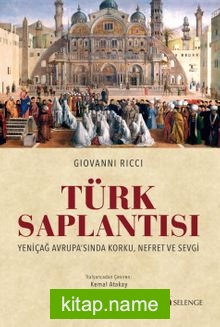 Türk Saplantısı  Yeniçağ Avrupa’sında Korku, Nefret ve Sevgi