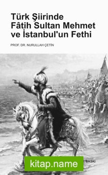 Türk Şiirinde Fatih Sultan Mehmet ve İstanbul’un Fethi