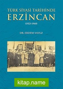 Türk Siyasi Tarihinde Erzincan (1923-1960)