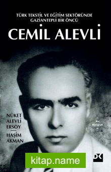 Türk Tekstil ve Eğitim Sektöründe Gaziantepli Bir Öncü Cemil Alevli