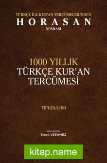 Türkçe İlk Kuran Tercümelerinden Horasan Nüshası 1000 Yıllık Türkçe Kuran Tercümesi (Tıpkıbasım)