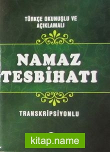 Türkçe Okunuşlu ve Açıklamalı Namaz Tesbihatı (Cep Boy, Transkripsiyonlu)