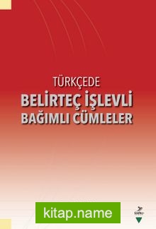 Türkçede Belirteç İşlevli Bağımlı Cümleler