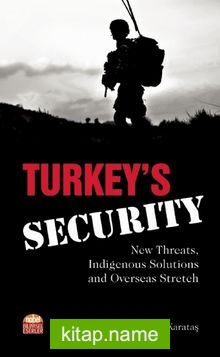 Turkey’s Security: New Threats, Indigenous Solutions and Overseas Stretch