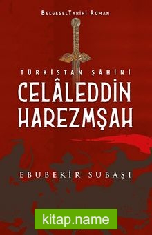 Türkistan Şahini Celaleddin Harezmşah