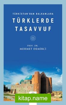 Türkistan’dan Balkanlara Türklerde Tasavvuf