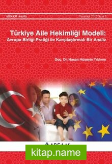 Türkiye Aile Hekimliği Modeli: Avrupa Birliği Pratiği ile Karşılaştırmalı Bir Analiz