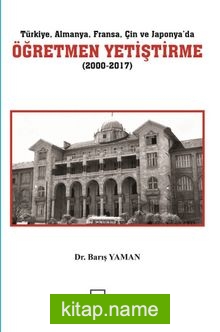 Türkiye, Almanya, Fransa, Çin ve Japonya’da Öğretmen Yetiştirme (2000-2017)