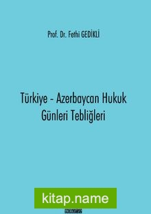 Türkiye-Azerbaycan Hukuk Günleri Tebliğleri