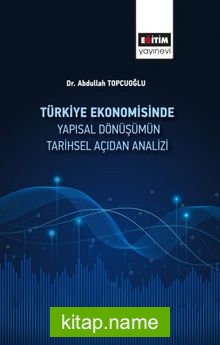 Türkiye Ekonomisinde Yapısal Dönüşümün Tarihsel Açıdan Analizi