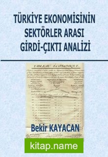 Türkiye Ekonomisinin Sektörler Arası Girdi-Çıktı Analizi