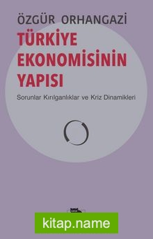 Türkiye Ekonomisinin Yapısı  Sorunlar Kırılganlıklar ve Kriz Dinamikleri