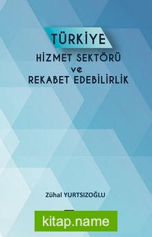 Türkiye Hizmet Sektörü Ve Rekabet Edebilirlik