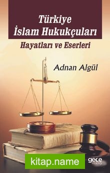 Türkiye İslam Hukukçuları Hayatları ve Eserleri