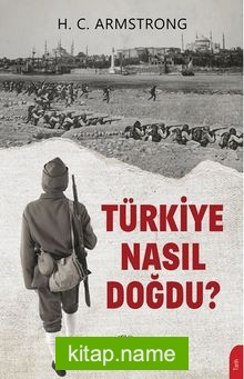 Türkiye Nasıl Doğdu ?