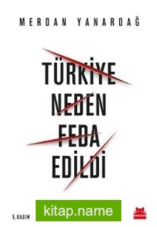 Türkiye Neden Feda Edildi